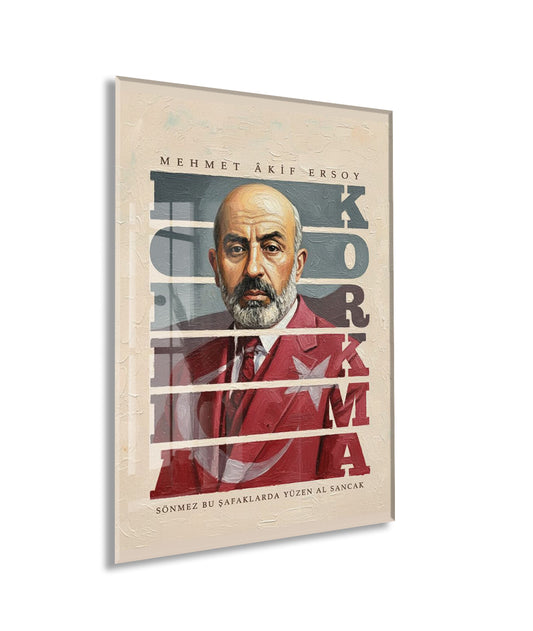 Mehmet Akif Ersoy Cam Tablo – “Korkma” Temalı Sanatsal Portre, 4 mm Temperli Cam Duvar Dekoru -PeonyAta052