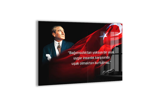 Bağımsızlıktan Yoksun Bir Ulus Atatürk Cam Tablo | Premium UV Baskılı Cam Poster -PeonyAta1326