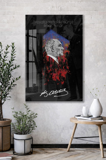 Mustafa Kemal Atatürk – “Hayatta En Hakiki Mürşit İlimdir” Cam Tablo -PeonyAta077